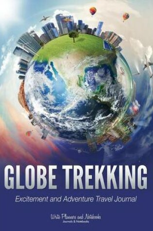 Cover of Globe Trekking Excitement and Adventure Travel Journal