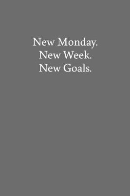 Book cover for New Monday. New Week. New Goals