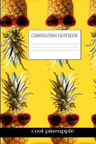 Cover of cool pineapple Composition Notebook