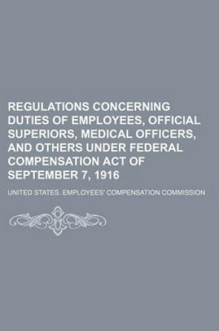 Cover of Regulations Concerning Duties of Employees, Official Superiors, Medical Officers, and Others Under Federal Compensation Act of September 7, 1916