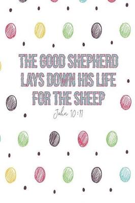 Book cover for The Good Shepherd Lays Down His Life for the Sheep