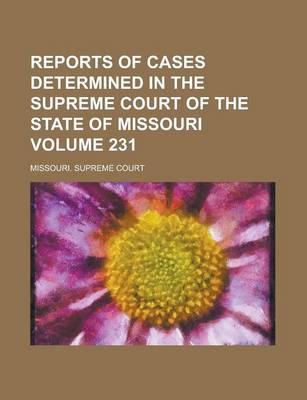 Book cover for Reports of Cases Determined in the Supreme Court of the State of Missouri Volume 231