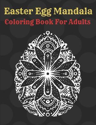 Book cover for Easter Egg Mandala Coloring Book For Adults