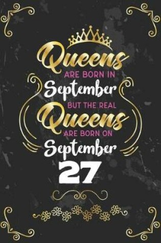 Cover of Queens Are Born In September But The Real Queens Are Born On September 27