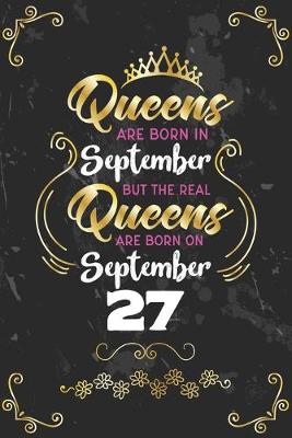 Book cover for Queens Are Born In September But The Real Queens Are Born On September 27