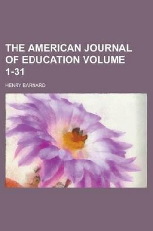 Cover of The American Journal of Education Volume 1-31
