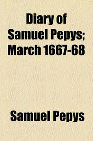 Cover of Diary of Samuel Pepys; March 1667-68