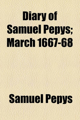 Book cover for Diary of Samuel Pepys; March 1667-68