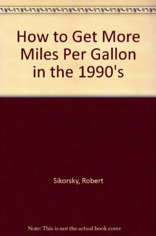 Cover of How to Get More Miles Per Gallon in the 1990's