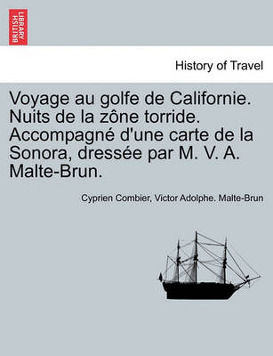 Book cover for Voyage Au Golfe de Californie. Nuits de La Zone Torride. Accompagne D'Une Carte de La Sonora, Dressee Par M. V. A. Malte-Brun.