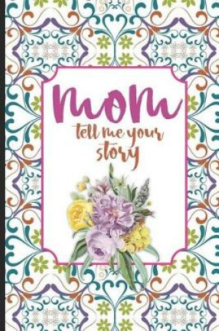 Cover of Mom Tell Me Your Story