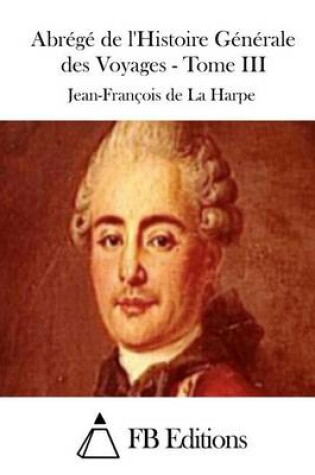 Cover of Abrégé de l'Histoire Générale des Voyages - Tome III