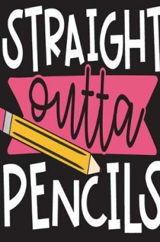 Cover of Straight Outta Pencils