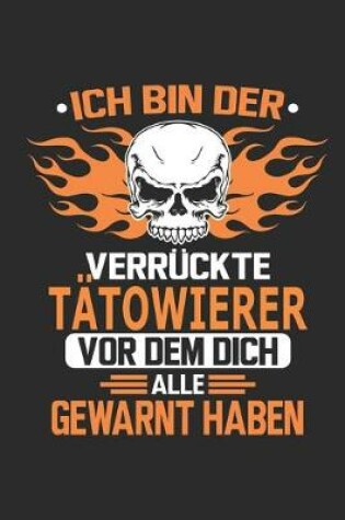 Cover of Ich bin der verruckte Tatowierer vor dem dich alle gewarnt haben