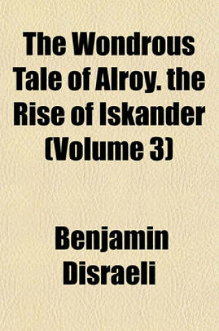 Cover of The Wondrous Tale of Alroy. the Rise of Iskander (Volume 3)