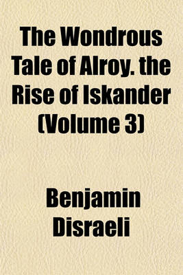 Book cover for The Wondrous Tale of Alroy. the Rise of Iskander (Volume 3)