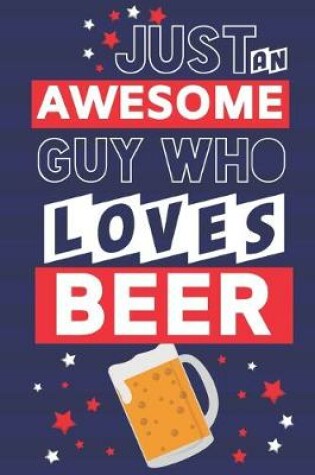 Cover of Just an Awesome Guy Who Loves Beer