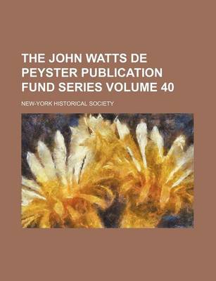 Book cover for The John Watts de Peyster Publication Fund Series Volume 40