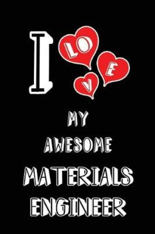 Cover of I Love My Awesome Materials Engineer