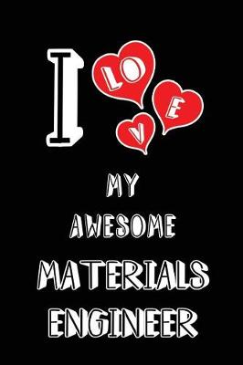 Book cover for I Love My Awesome Materials Engineer