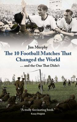 Book cover for The 10 Matches That Changed The World