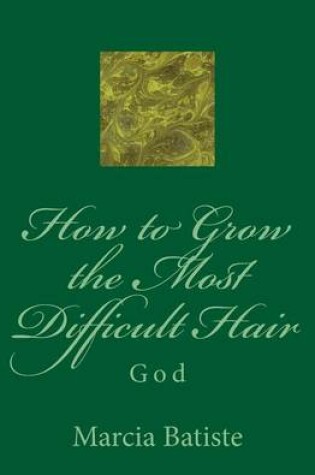 Cover of How to Grow the Most Difficult Hair