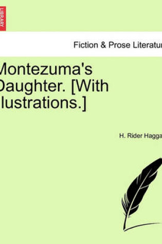 Cover of Montezuma's Daughter. [With Illustrations.]