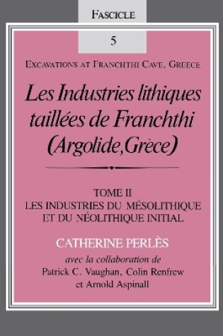 Cover of Les Industries lithiques taillées de Franchthi (Argolide, Grèce), Volume 2