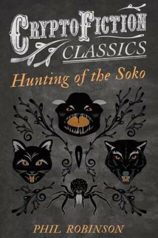 Cover of Hunting of the Soko (Cryptofiction Classics - Weird Tales of Strange Creatures)