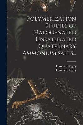 Book cover for Polymerization Studies of Halogenated Unsaturated Quaternary Ammonium Salts...