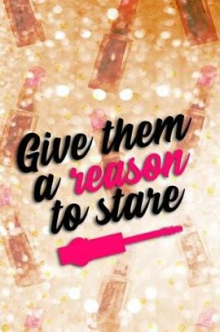 Cover of Give Them a Reason to Stare