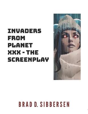Book cover for Invaders From Planet XXX - The Screenplay