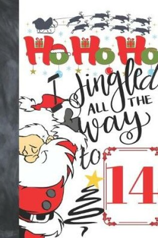 Cover of Ho Ho Ho I Jingled All The Way To 14