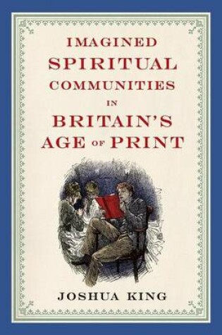 Cover of Imagined Spiritual Communities in Britain's Age of Print
