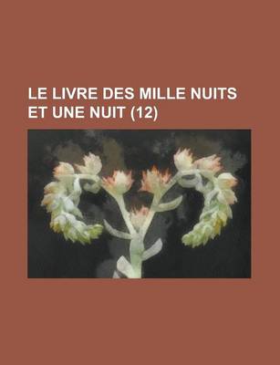 Book cover for Le Livre Des Mille Nuits Et Une Nuit (12)