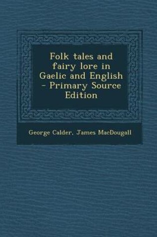 Cover of Folk Tales and Fairy Lore in Gaelic and English - Primary Source Edition