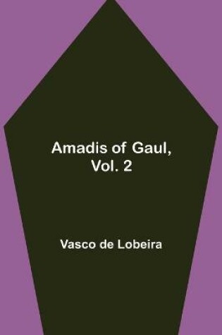 Cover of Amadis of Gaul, Vol. 2