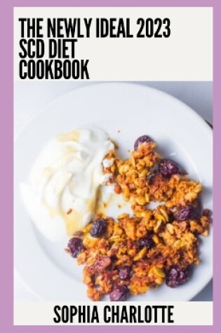 Cover of The Newly Ideal 2023 SCD Diet Cookbook