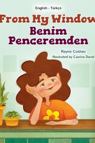 Cover of From My Window (English Turkish Bilingual Kids Book)