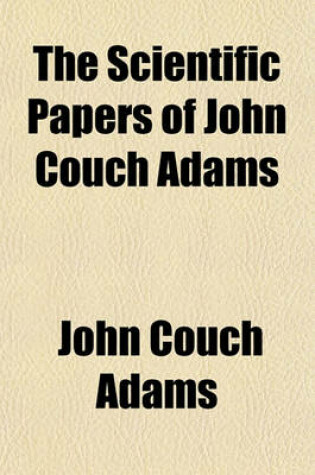 Cover of The Scientific Papers of John Couch Adams