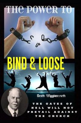 Book cover for Smith Wigglesworth The Power To Bind & Loose