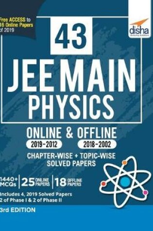 Cover of 43 JEE Main Physics Online (2019-2012) & Offline (2018-2002) Chapter-wise + Topic-wise Solved Papers 3rd Edition