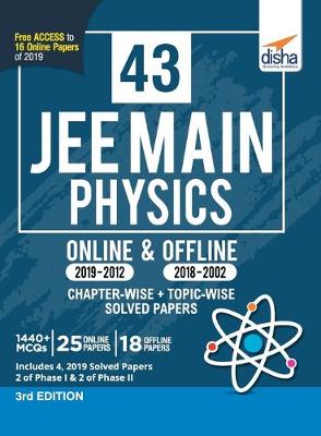 Book cover for 43 JEE Main Physics Online (2019-2012) & Offline (2018-2002) Chapter-wise + Topic-wise Solved Papers 3rd Edition