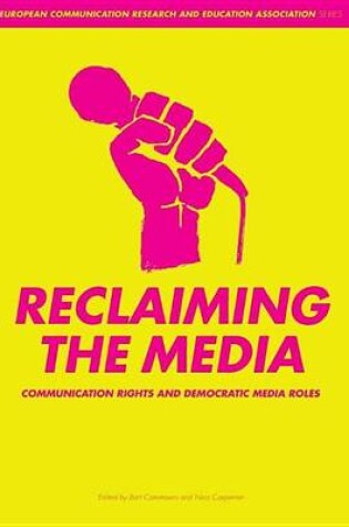 Cover of Reclaiming the Media: Communication Rights and Democratic Media Roles