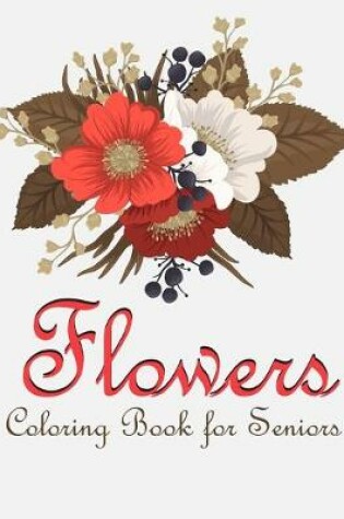 Cover of Flower Coloring Book for Seniors
