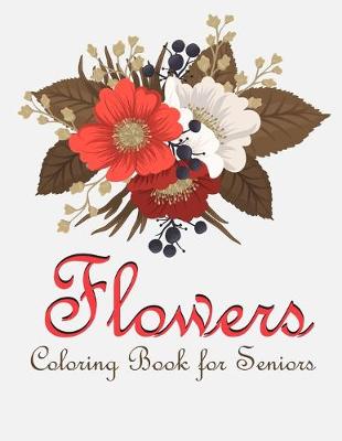 Book cover for Flower Coloring Book for Seniors