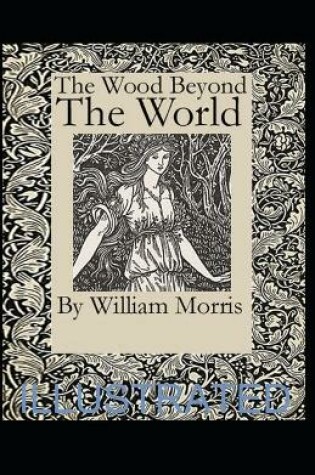 Cover of The Wood Beyond the World Illustrated