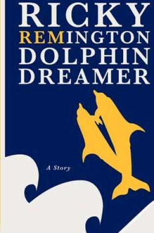 Cover of Ricky Remington Dolphin Dreamer