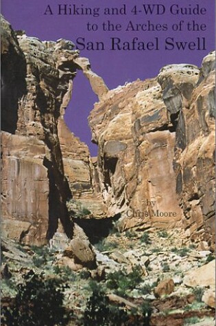 Cover of A Guide Book to the Natural Arches of the San Rafael Swell of Southern Utah