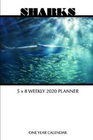 Cover of Sharks 5 x 8 Weekly 2020 Planner